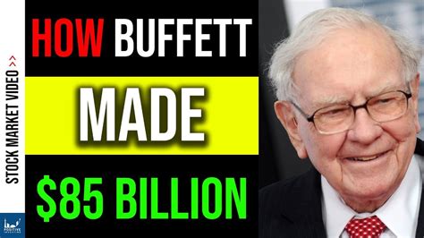 How Warren Buffett Made 85 Billion Dollars 10 Step Process Youtube