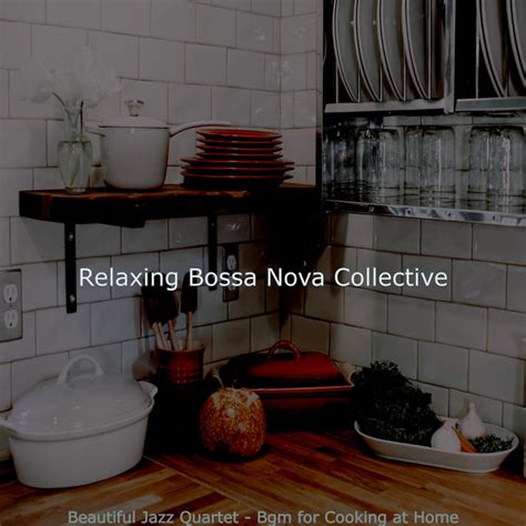 Beautiful Jazz Quartet Bgm For Cooking At Home Album By Relaxing