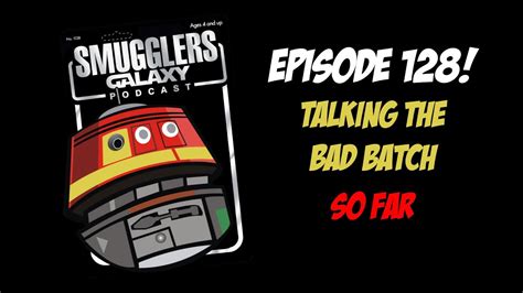 Smuggler S Galaxy Podcast Talking The Bad Batch So Far Youtube