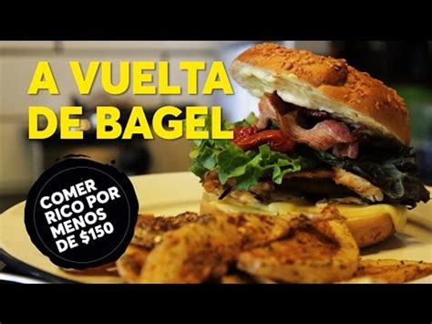 Chilango A Vuelta De Bagel Comer Rico Por Menos De 150 2da Temporada