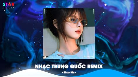 Nh C Trung Qu C Remix Nh C Hoa Remix Hot Tiktok Full Set Nh C Trung Remix Hay Nh T