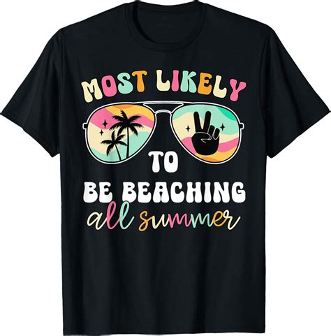 Hot Trending T Shirt With Most Likely To Be Beaching All Summer End Of Year Teacher Walmart