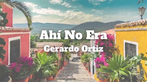 Gerardo Ortiz Ah No Era Letra Lyrics Youtube