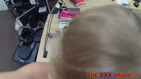 Blonde Babe Pussy Stretched Hardcore In Pawnshop Office Amateur Amateur Porn XHamster