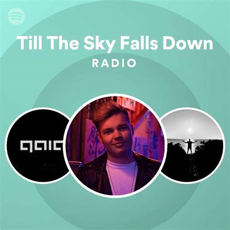 Till The Sky Falls Down Radio Playlist By Spotify Spotify