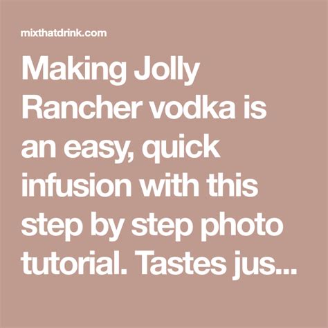 Making Jolly Rancher Vodka Is An Easy Quick Infusion With This Step By Step Photo Tutorial