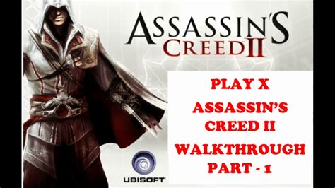 Assassin S Creed 2 Walkthrough Part 1 Ezio Auditore Da Firenze Youtube