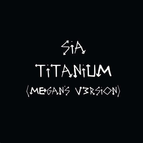 Sia - Titanium (Megan's V3rsion) - Reviews - Album of The Year