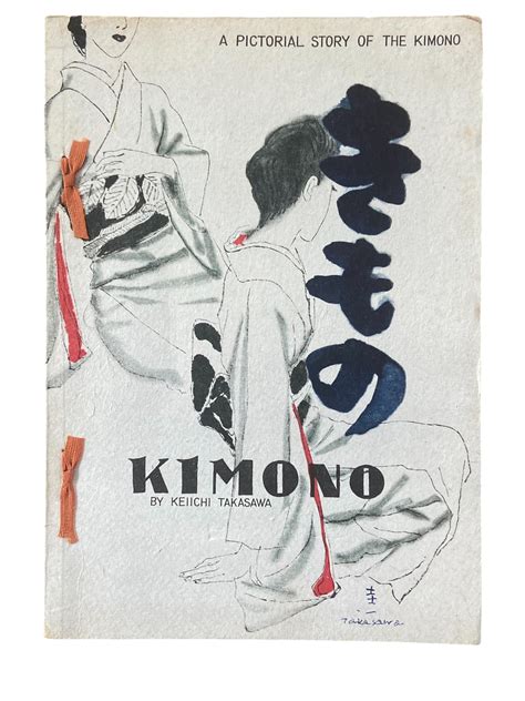 Kimono A Pictorial Story of the Kimono de Takasawa, Keiichi: (1948