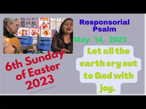 May 14 2023 6thSunOfEaster Resp Psalm LET ALL THE EARTH CRY OUT TO