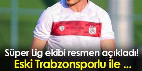 S Per Lig Ekibi Resmen A Klad Eski Trabzonsporlu Ile Trabzon