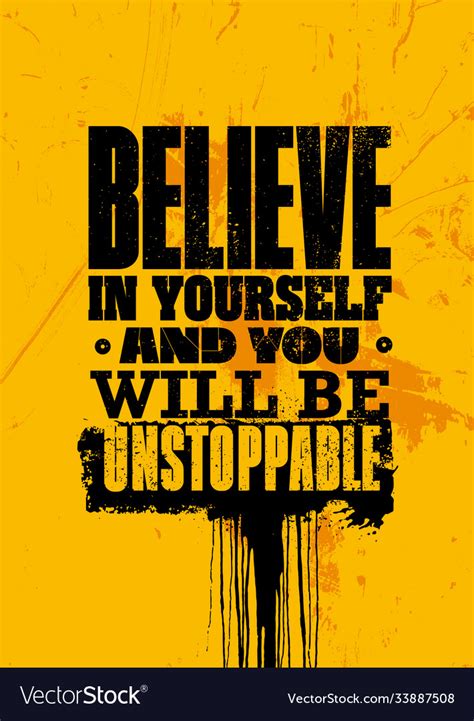 Believe in yourself and you will be unstoppable Vector Image