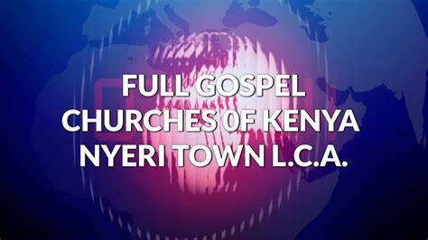 Full Gospel Churches Of Kenya Nyeri Town Choir Presentation 09 Feb