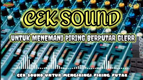 CEK SOUND BASS GLERR UNTUK MENGIRINGI SAAT PIRING BERPUTAR DI JAMIN