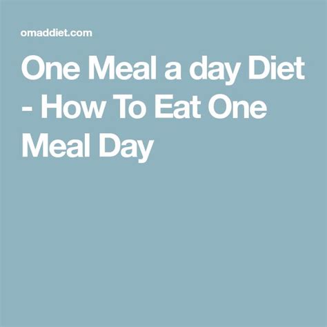 One Meal A Day Diet How To Eat One Meal Day One Meal A Day Diet Meals