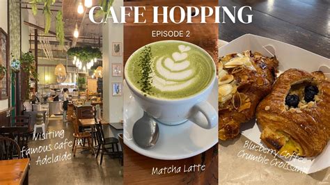 Cafe Vlog Cafe Hopping In Adelaide City Ep 2 Visited The Most