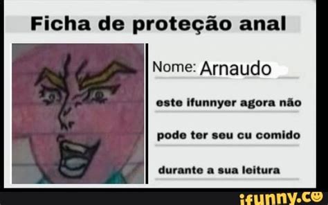 Ficha de proteção anal Nome Arnaudo este ifunnyer agora não pode ter