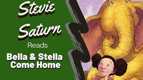 Stevie Saturn Reads Bella And Stella Come Home Youtube