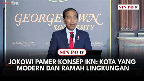 Jokowi Pamer Konsep Ikn Kota Yang Modern Dan Ramah Lingkungan