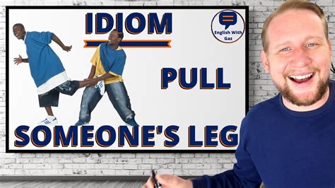 Idiom Pull Someones Leg Youtube