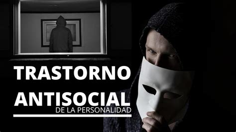 Trastorno Antisocial De La Personalidad Características Youtube