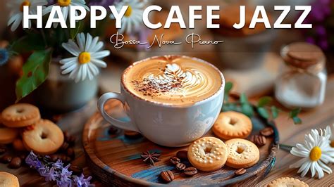 Happy Cafe Jazz Relaxing Jazz Instrumental Music Soft Bossa Nova