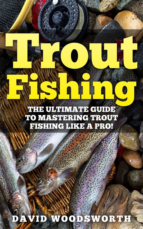 Trout Fishing: The Ultimate Guide to Mastering Trout Fishing Like A Pro ...