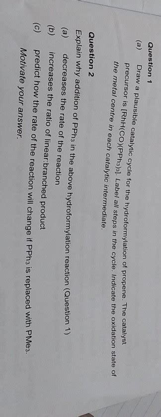 Solved Question 1 A Draw A Plausible Catalytic Cycle For Chegg