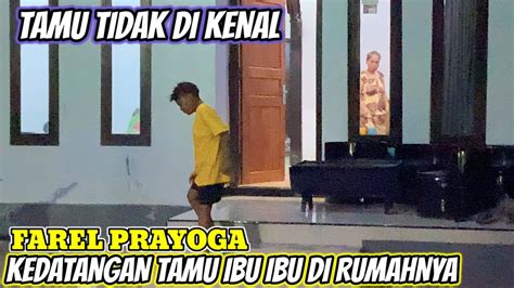 FAREL PRAYOGA MALAM INI KEDATANGAN TAMU IBUK IBUK YouTube