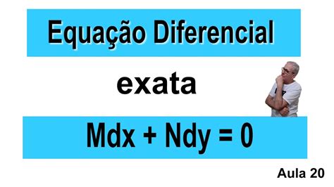 GRINGS EQUAÇÃO DIFERENCIAL EXATA Primeiros Passos aula 20