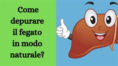 Come Depurare Il Fegato In Modo Naturale YouTube