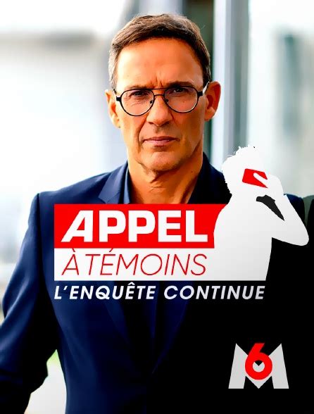 Appel à témoins l enquête continue en streaming replay sur M6