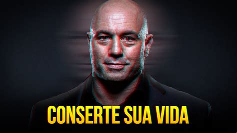 3 Lições Que Irão Consertar Sua Vida Rapidamente Joe Rogan Como Ter