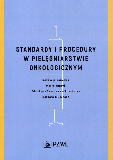 Standardy I Procedury W Piel Gniarstwie Onkologicznym Uczyk Marta