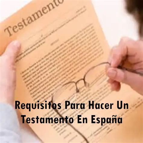 Requisitos Para Hacer Un Testamento En España 2024 elyex