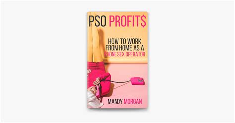 PSO Profits How To Work From Home As A Phone Sex Operator By Mandy Morgan On Apple Books
