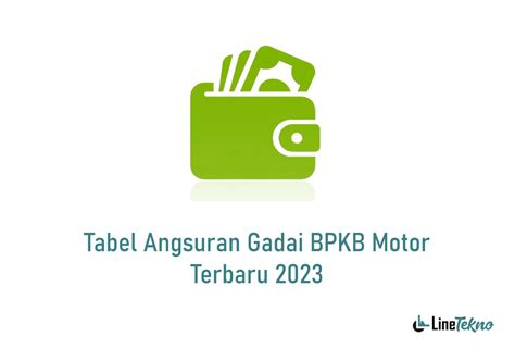 Tabel Angsuran Gadai BPKB Motor Di Pegadaian Terbaru 2023 LineTekno