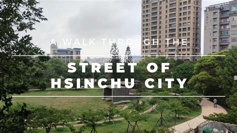 Hsinchu City Walking From Hsinchu Train Station To Hsinchu Park Youtube