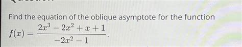Solved Find The Equation Of The Oblique Asymptote For The