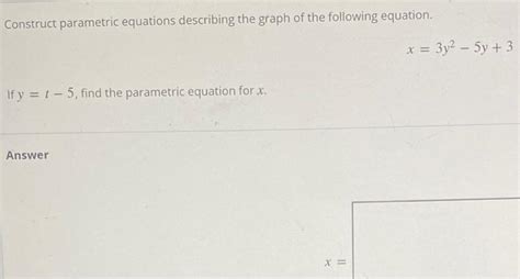 Solved Construct Parametric Equations Describing The Graph Chegg