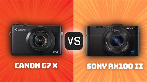 Canon G7 X Vs Sony RX100 II Which Camera Is Better With Ratings