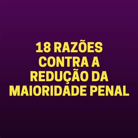 Contra A Redução Da Maioridade Penal Argumentos - 9