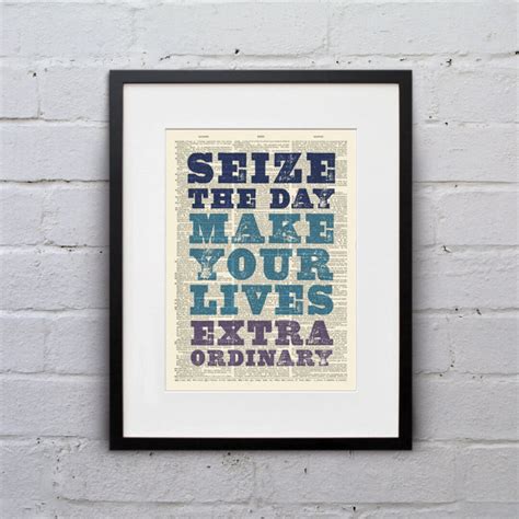 Seize The Day Make Your Lives Extraordinary Inspirational Quote