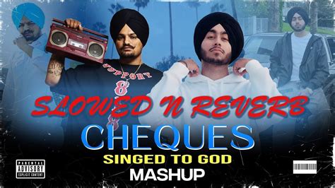 Cheques X Singed To God Mashup Song Slowed N Reverb Sidhu Moosewala X Shubh By Mallang Poet