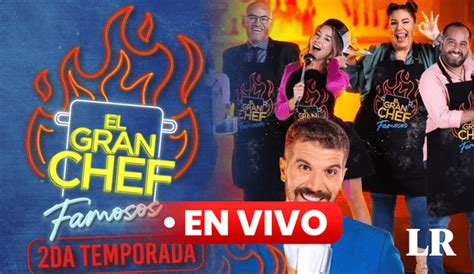 El Gran Chef Famosos En Vivo Por Latina Hoy De Junio A Qu Hora Y D Nde Ver El Reality De
