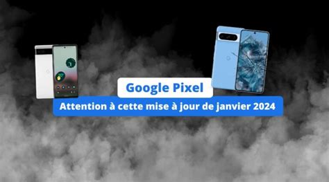 Smartphone Google Pixel n installez pas la mise à jour de janvier 2024