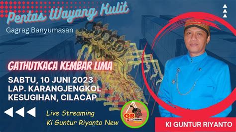 Live Wayang Kulit Dalang Ki Guntur Riyanto Cilacap Lakon Gatotkaca