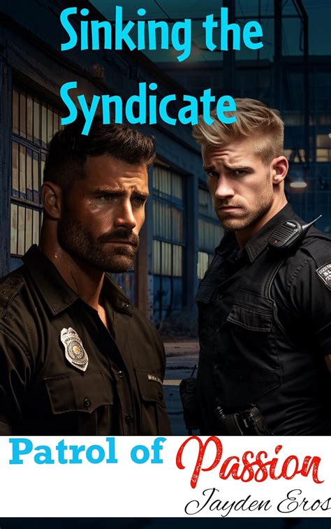 Patrol Of Passion Sinking The Syndicate A MM Police Workplace Gay Erotic Story MM MMMM