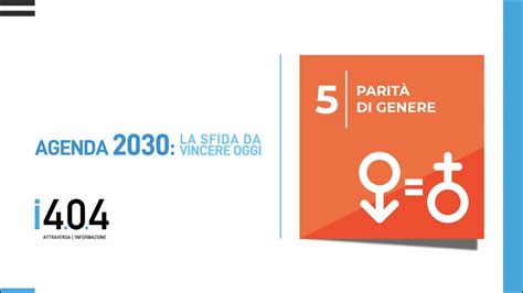 Agenda 2030 Goal 5 Raggiungere La Parità Di Genere E L’autodeterminazione Di Ogni Donna E