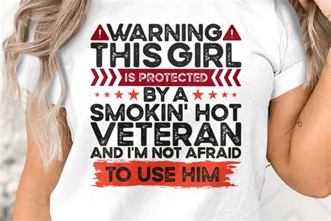 Warning This Girl Is Protected By A Smokin Hot Veteran Svg